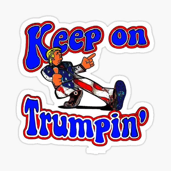 Keep On Trumpin' Sticker
