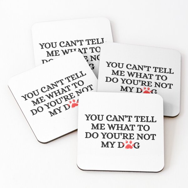 Item preview, You Can't Tell Me What to Do You're Not My Dog Funny designed and sold by Dondonmart.