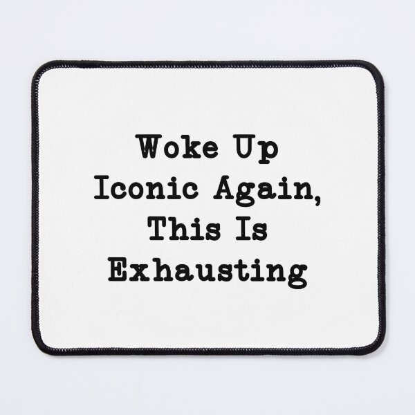 Item preview, Woke Up Iconic Again, This Is Exhausting, Funny sayings designed and sold by CloudyPress.