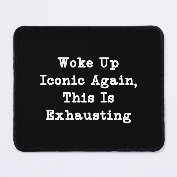 Item preview, Woke Up Iconic Again, This Is Exhausting, Funny sayings designed and sold by CloudyPress.