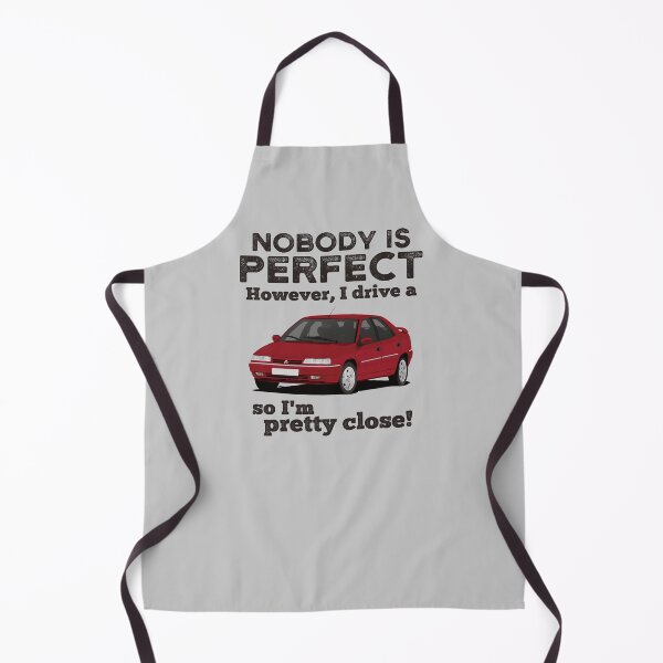 Item preview, Nobody is Perfect. However, I Drive a C-Xantia So I'm Pretty Close! designed and sold by knappidesign.