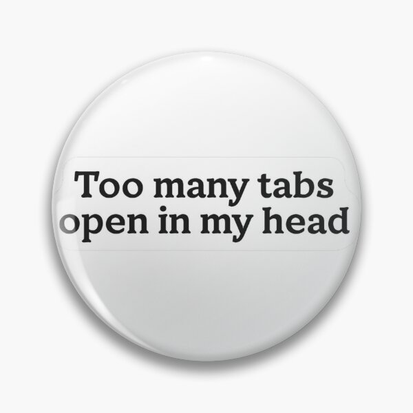 Item preview, Too Many Tabs Open In My Head Sticker designed and sold by MindfulMischief.