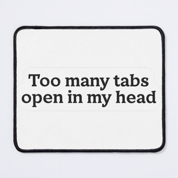 Item preview, Too Many Tabs Open In My Head Sticker designed and sold by MindfulMischief.