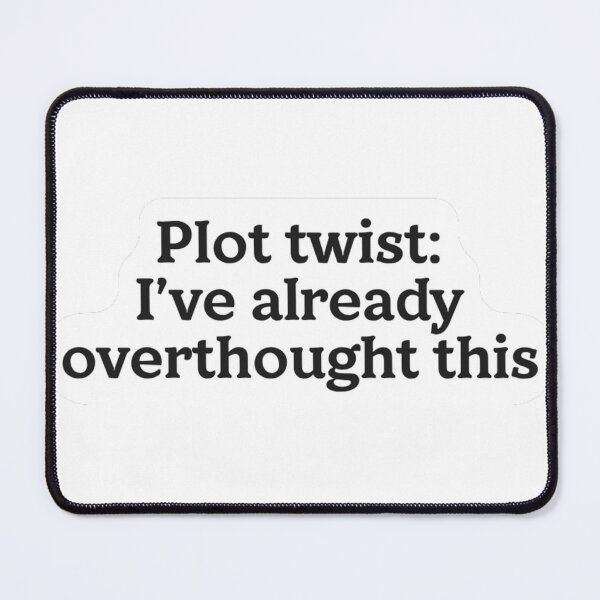 Item preview, Plot Twist I've Already Overthought This Sticker designed and sold by MindfulMischief.