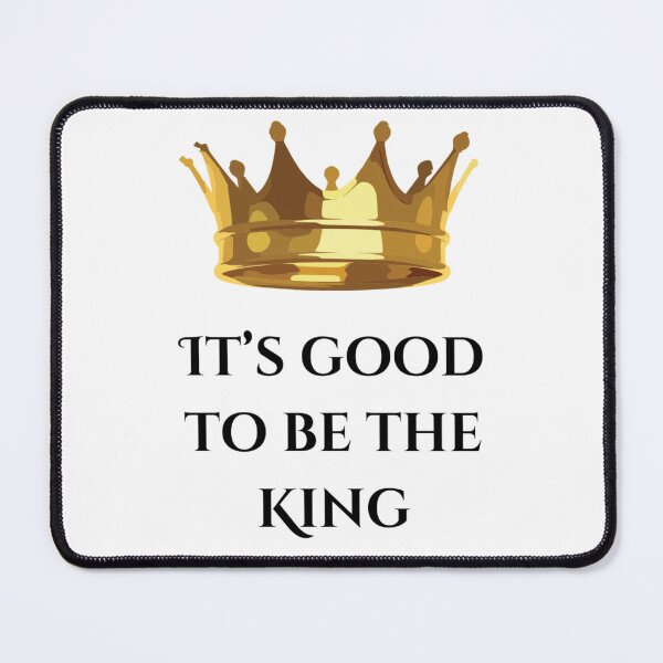 Item preview, It's Good To Be the King designed and sold by Skyeleigh and Spideough.
