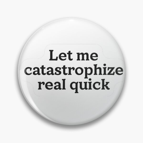 Item preview, Let Me Catastrophize Real Quick Sticke designed and sold by MindfulMischief.