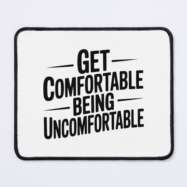 Item preview, Get Comfortable Being Uncomfortable designed and sold by Frank Ring.