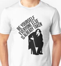 Be yourself everyone else is already taken. Unisex T-Shirt