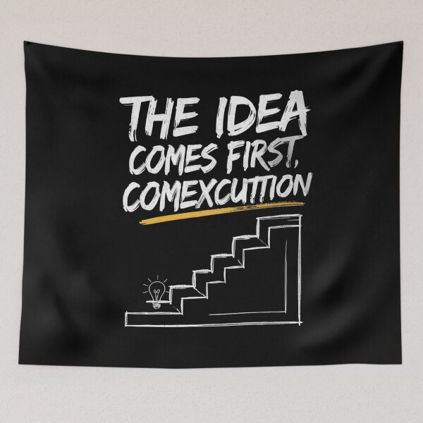 Item preview, The Idea Comes First Design designed and sold by ThePrintArt.