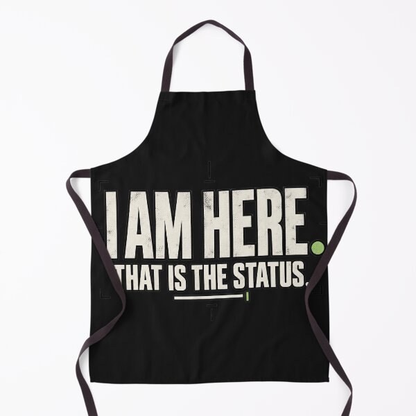 Item preview, I Am Here That Is The Status Dry Humor Typography designed and sold by Per My Last Nerve Studio.