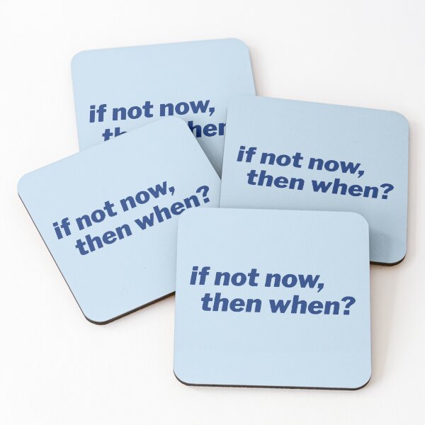 Item preview, If not now, then when? designed and sold by Sarah King.