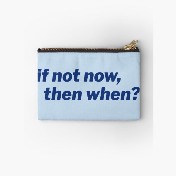 Item preview, If not now, then when? designed and sold by Sarah King.
