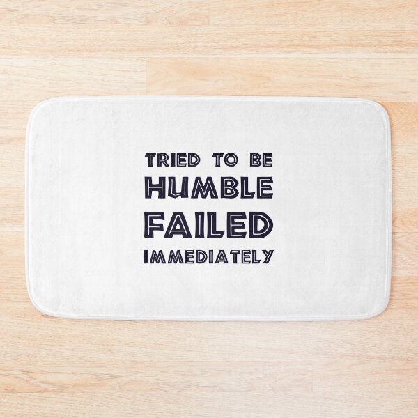 Item preview, Tried to Be Humble, Failed Immediately, Funny Sarcastic gift designed and sold by CloudyPress.