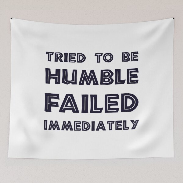 Item preview, Tried to Be Humble, Failed Immediately, Funny Sarcastic gift designed and sold by CloudyPress.
