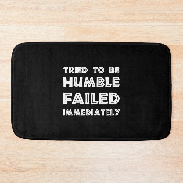 Item preview, Tried to Be Humble, Failed Immediately, Funny Sarcastic gift designed and sold by CloudyPress.