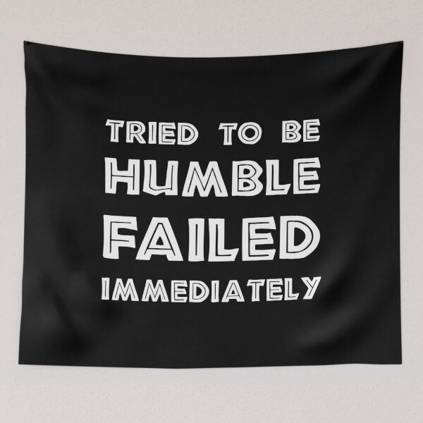 Item preview, Tried to Be Humble, Failed Immediately, Funny Sarcastic gift designed and sold by CloudyPress.
