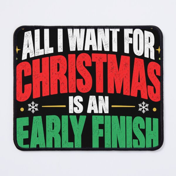 Item preview, All I Want for Christmas Is an Early Finish – Funny Christmas Work Design designed and sold by KeeganDykes.