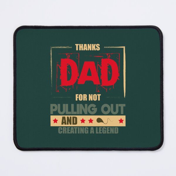 Item preview, Thanks Dad For Not Pulling Out And Creating A Legend, Idea Gift To Dad designed and sold by GrumpyGorillaz.