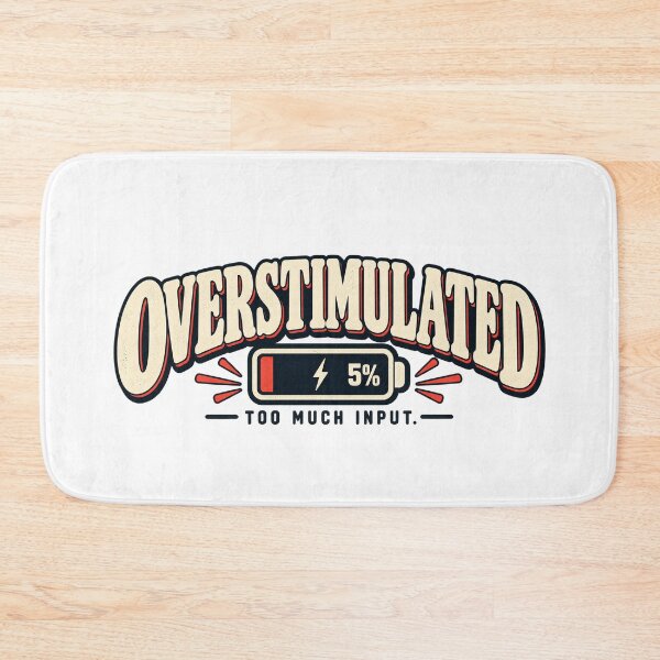 Item preview, Overstimulated – Too Much Input designed and sold by QATRIZZ0.