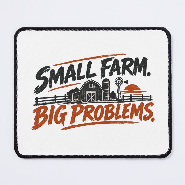 Item preview, Small Farm Big Problems – Funny Farm Life & Homesteading designed and sold by jahiggin.