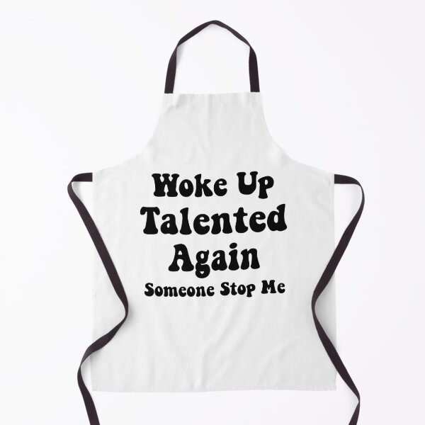Item preview, Woke Up Talented Again, Someone Stop Me, sarcastic gift designed and sold by CloudyPress.