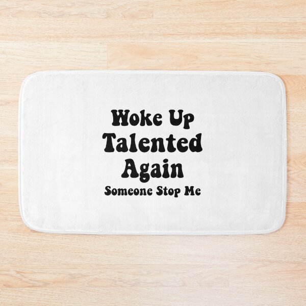 Item preview, Woke Up Talented Again, Someone Stop Me, sarcastic gift designed and sold by CloudyPress.