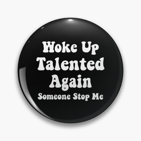 Item preview, Woke Up Talented Again, Someone Stop Me, sarcastic gift designed and sold by CloudyPress.