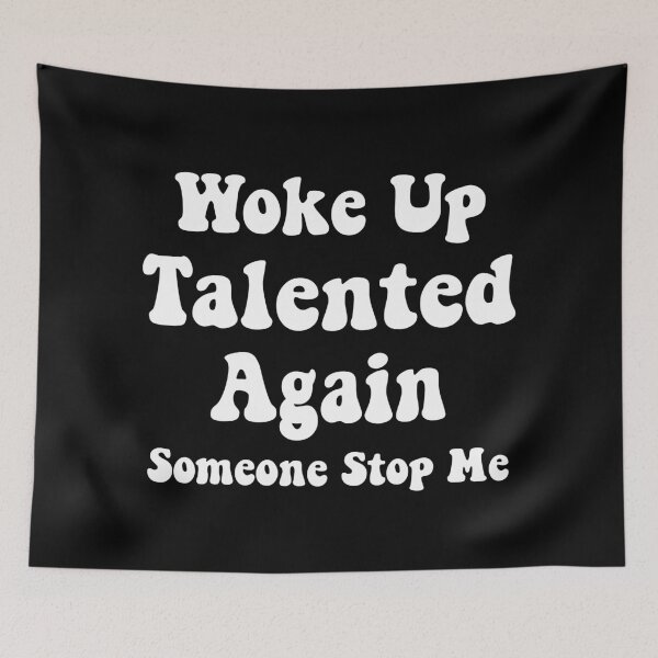 Item preview, Woke Up Talented Again, Someone Stop Me, sarcastic gift designed and sold by CloudyPress.