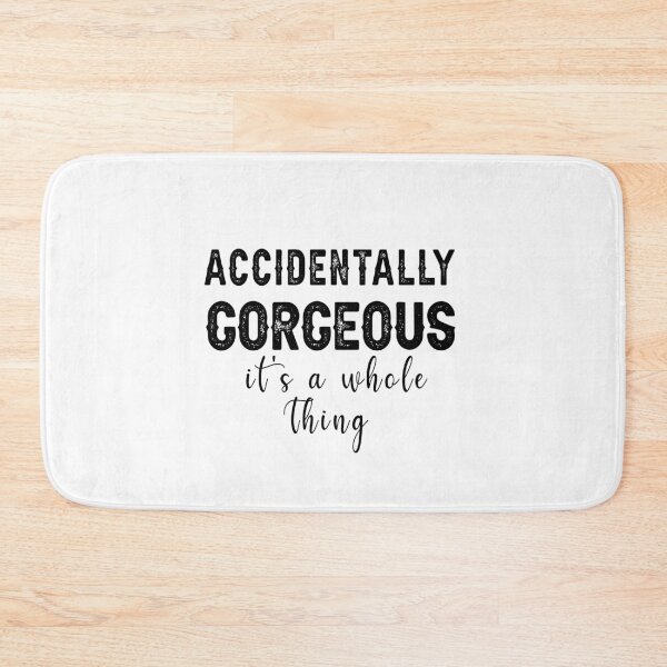 Item preview, Accidentally Gorgeous, It's a Whole Thing, Funny Quote designed and sold by CloudyPress.
