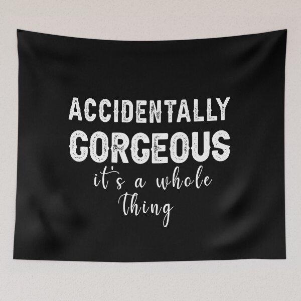 Item preview, Accidentally Gorgeous, It's a Whole Thing, Funny Quote designed and sold by CloudyPress.