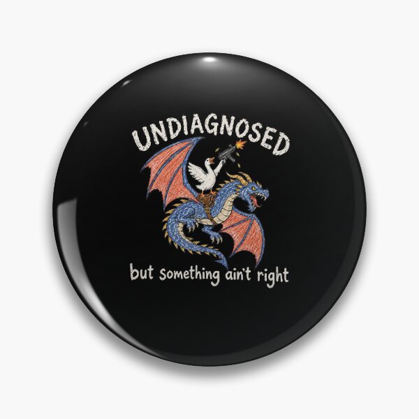 Item preview, Undiagnosed But Something Ain't Right Dragon Goose Humor designed and sold by Mind-Drift.
