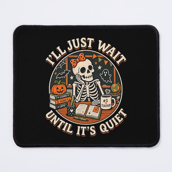 Item preview, I'll Just Wait Until It's Quiet Skeleton Teacher designed and sold by thefirstbroo.