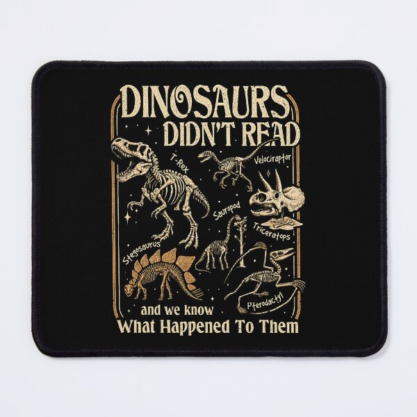 Item preview, Dinosaurs Didn't Read Funny Paleontology Quote designed and sold by Glow-Paw-Studio.