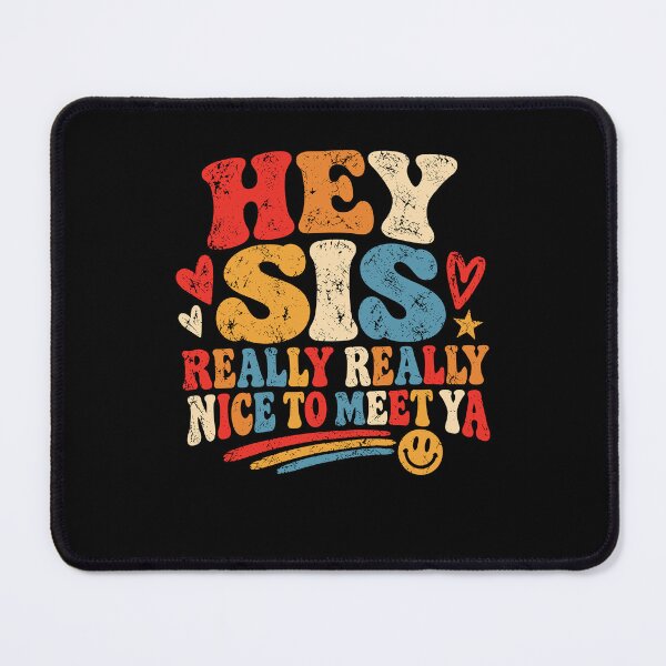 Item preview, Hey Sis Really Nice To Meet Ya Retro Sister Quote designed and sold by Mind-Drift.