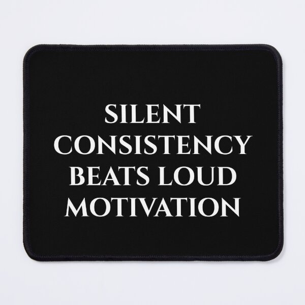 Item preview, Silent Consistency Beats Loud Motivation  designed and sold by MagicArtzz.