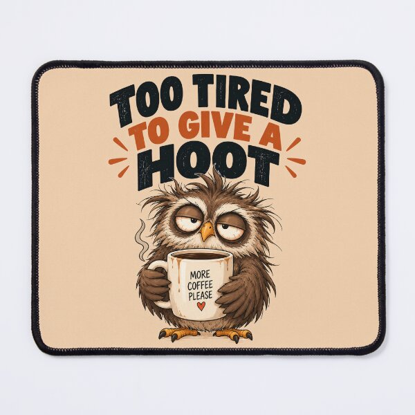 Item preview, Too Tired to Give a Hoot – Exhausted Owl Coffee Humor designed and sold by Furflix.