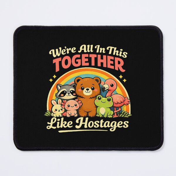 Item preview, We're All In This Together Like Hostages Animal Humor designed and sold by Glow-Paw-Studio.