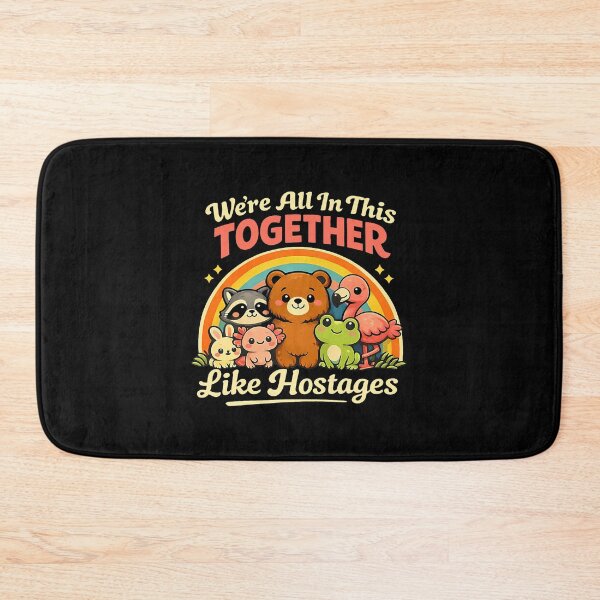 Item preview, We're All In This Together Like Hostages Animal Humor designed and sold by Glow-Paw-Studio.