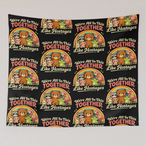 Item preview, We're All In This Together Like Hostages Animal Humor designed and sold by Glow-Paw-Studio.