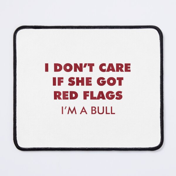 Item preview, I Don't Care Red Flags Funny Bull Relationship Quote designed and sold by thefirstbroo.