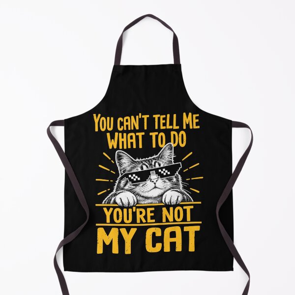 Item preview, You Can't Tell Me What To Do, You're Not My Cat designed and sold by andre-hollow.
