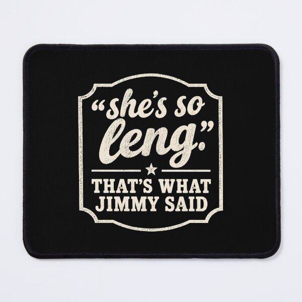 Item preview, She's so Leng That's What Jimmy Said  designed and sold by DemureArtsy.