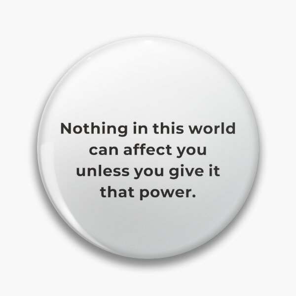 Item preview, Nothing in This World Can Affect You Unless You Give It That Power | Mindset Quote designed and sold by Lumawear .