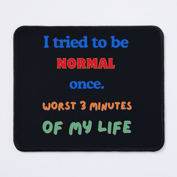 Item preview, I Tried To Be Normal Once – Funny Relatable Sarcastic Quote Humor designed and sold by Evelashop.
