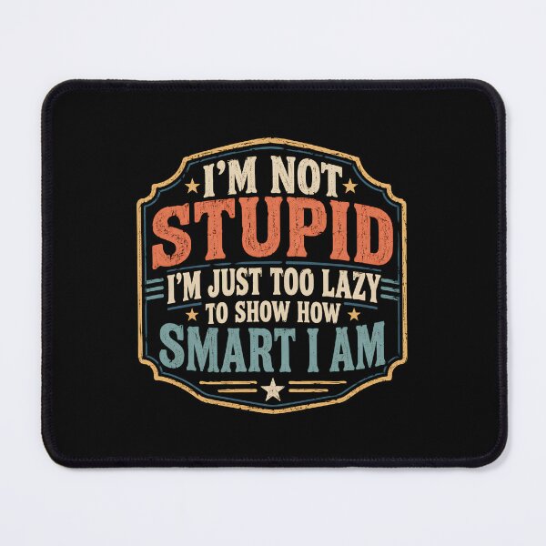 Item preview, I'm Not Stupid I'm Just Too Lazy designed and sold by DemureArtsy.