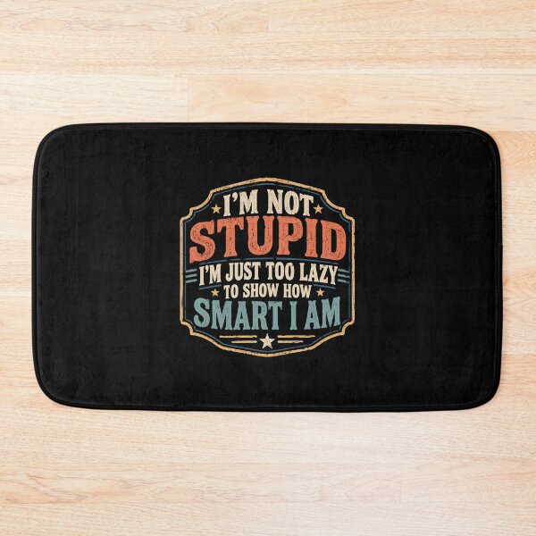 Item preview, I'm Not Stupid I'm Just Too Lazy designed and sold by DemureArtsy.