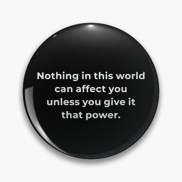 Item preview, Nothing in This World Can Affect You Unless You Give It That Power | Mindset Quote designed and sold by Lumawear .