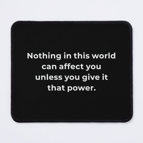 Item preview, Nothing in This World Can Affect You Unless You Give It That Power | Mindset Quote designed and sold by Lumawear .