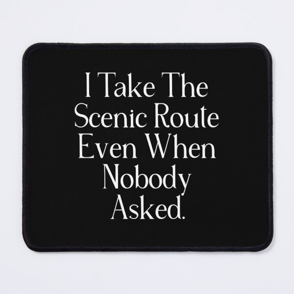 Item preview, Funny Scenic Route Quote | I Take The Scenic Route Even When Nobody Asked | Slow Living & Adventure Humor designed and sold by stylishdzign.
