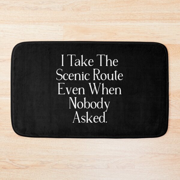 Item preview, Funny Scenic Route Quote | I Take The Scenic Route Even When Nobody Asked | Slow Living & Adventure Humor designed and sold by stylishdzign.